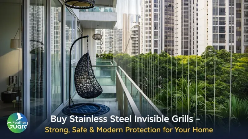 Buy Stainless Steel Invisible Grills – Strong, Safe & Modern Protection for Your Home
