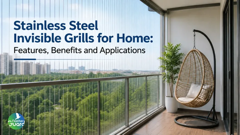 Stainless Steel Invisible Grills for Home: Features, Benefits and Applications