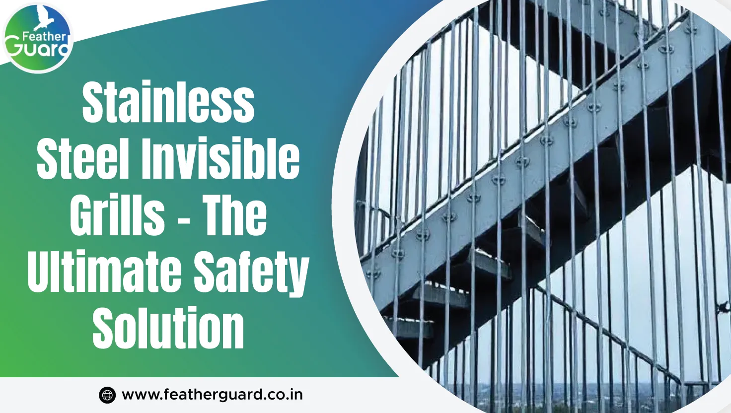 Stainless Steel Invisible Grills–The Ultimate Safety Solution