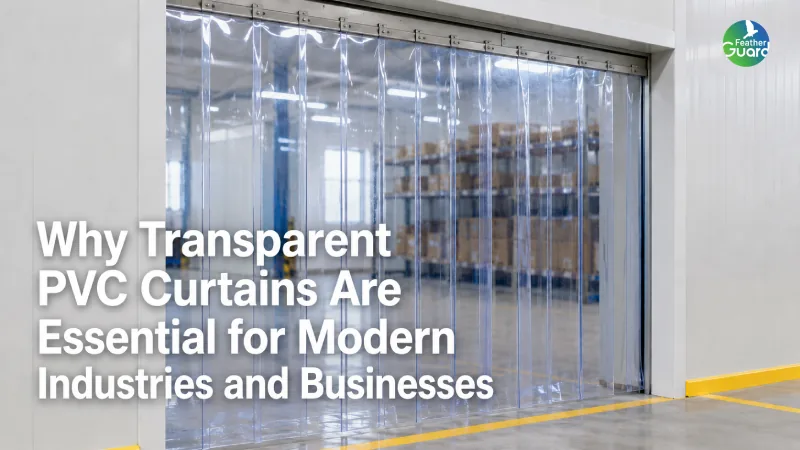 Why Transparent PVC Curtains Are Essential for Modern Industries and Businesses